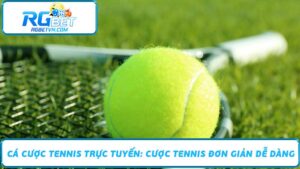 Cá Cược Tennis Trực Tuyến Cược Tennis Đơn Giản Dễ Dàng