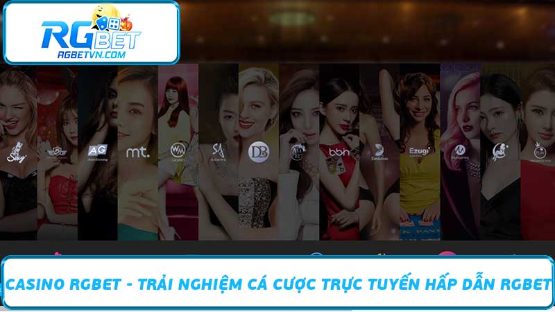 Casino RGBET - Trải Nghiệm Cá Cược Trực Tuyến Hấp Dẫn RGBET