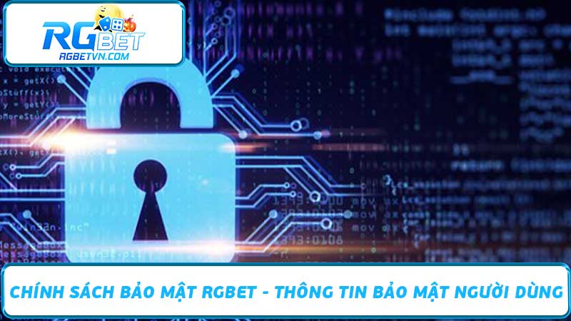 Chính sách bảo mật RGBET - Thông tin bảo mật người dùng