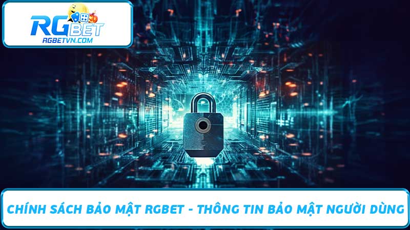 Chính sách bảo mật RGBET - Thông tin bảo mật người dùng