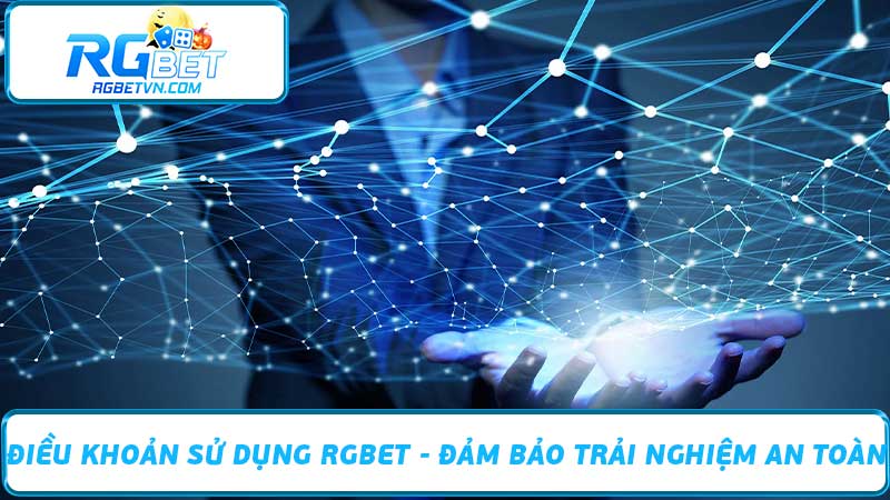 Điều Khoản Sử Dụng RGBET - Đảm Bảo Trải Nghiệm An Toàn