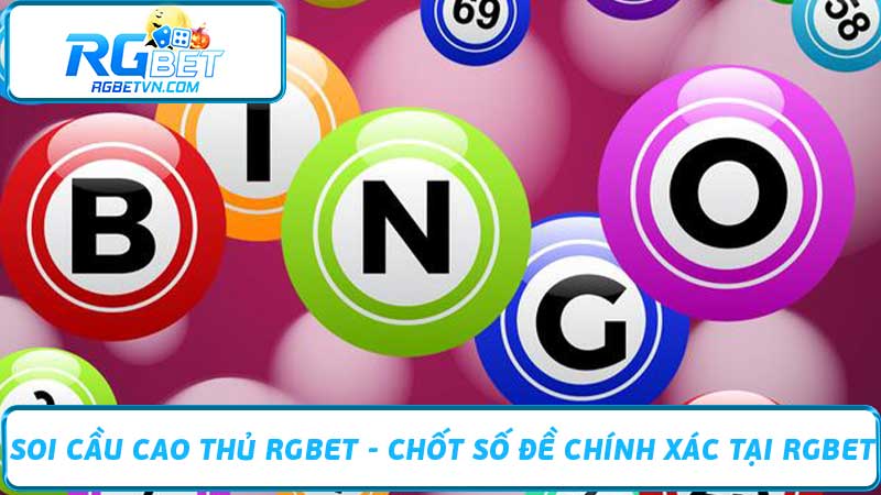 Soi Cầu Cao Thủ RGBET - Chốt Số Đề Chính Xác Tại RGBET