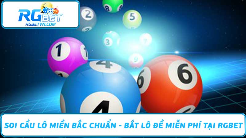 Soi Cầu Lô Miền Bắc Chuẩn - Bắt Lô Đề Miễn Phí Tại RGBET